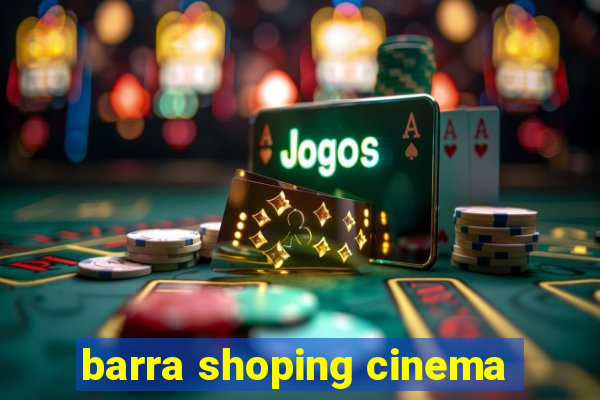 barra shoping cinema